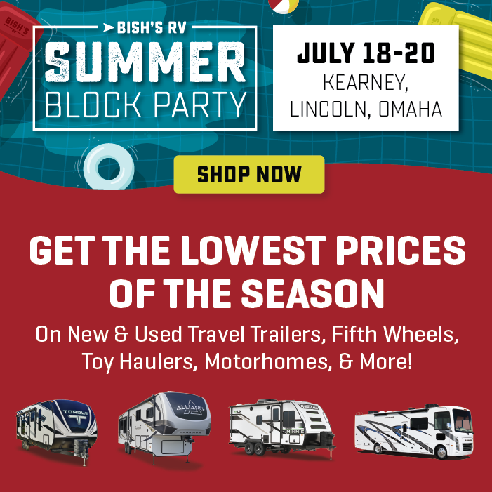 Shop new and used RVs during the Summer Block Party - July 18-20, 2024 - Bish's RV of Kearney, Lincoln, and Omaha